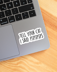 Tell Your Cat I Said Pspspsps Sticker Funny Vinyl Decal