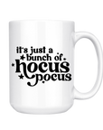 IT'S JUST A BUNCH OF HOCUS POCUS / FALL / HALLOWEEN 15oz MUG