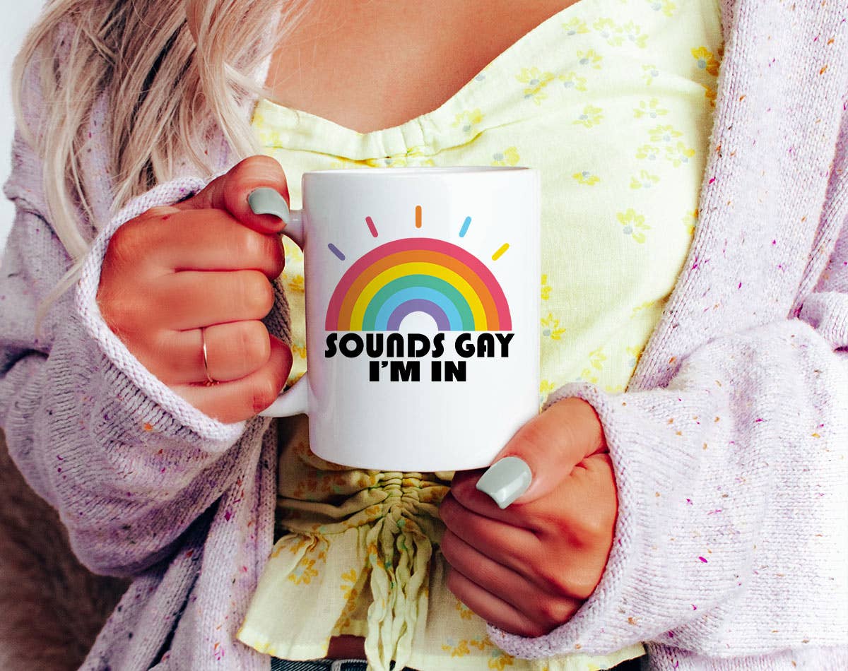 Sounds Gay I'm In - Funny LGBTQ Coffee Mug KTJ07