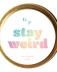 Stay Weird Just Because 4 oz. Candle Tin