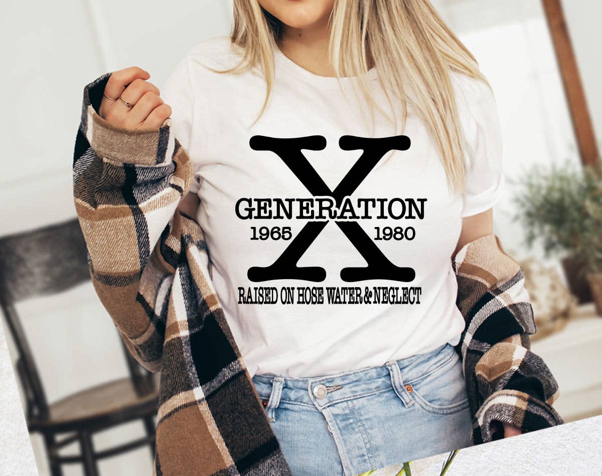 Gen X Raised on Hose Water & Neglect - Funny T-Shirt