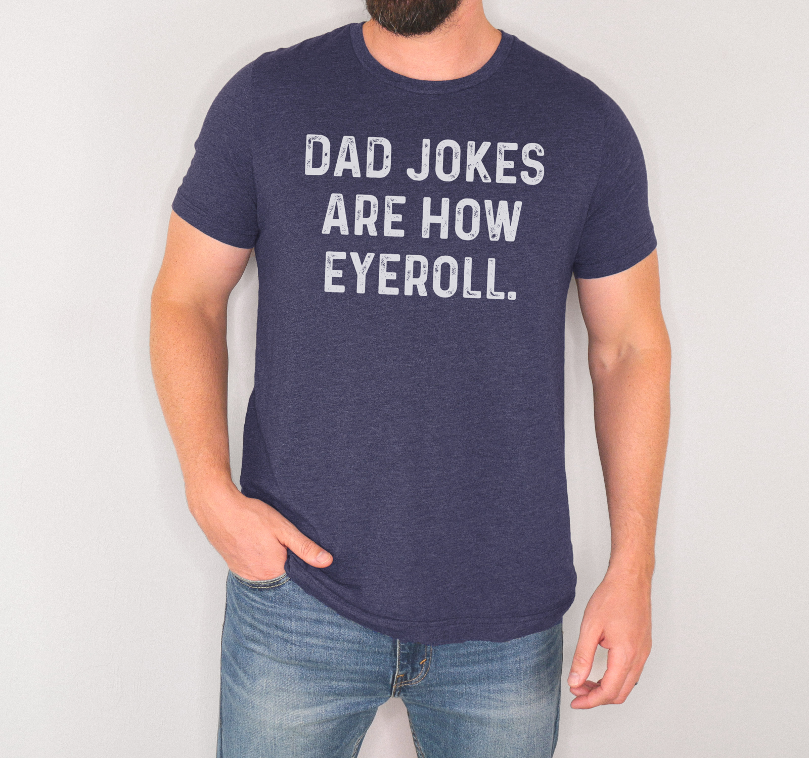 Dad Jokes Are How Eye Roll- T-Shirt