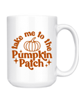 TAKE ME TO THE PUMPKIN PATCH / FALL 15oz MUG