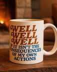 Well Well Well If It Isn't the Consequences Mug