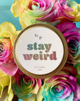 Stay Weird Just Because 4 oz. Candle Tin