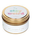 Stay Weird Just Because 4 oz. Candle Tin