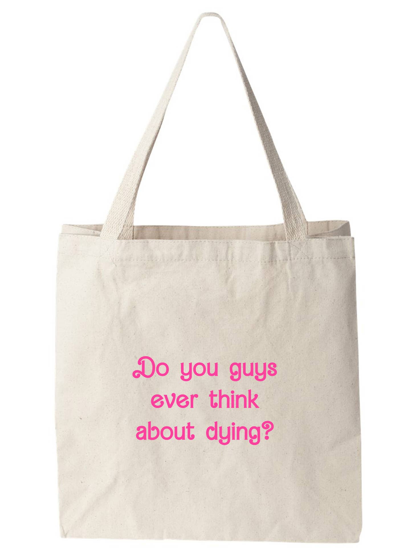Do You Guys Ever Think About Dying- Tote Bag