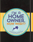 I'm a Homeowner, Now What?