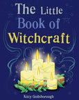 Little Book of Witchcraft: Natural Magic & Daily Ritual