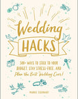 Wedding Hacks: Plan the Best Wedding Ever!