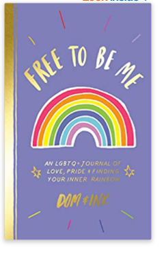 Free To Be Me - An LGBTQ+ Journal of Love, Pride & Finding Your Inner Rainbow
