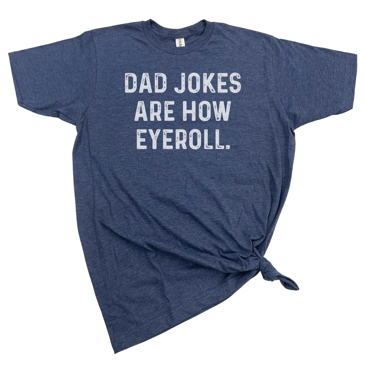 DAD JOKES ARE HOW EYE ROLL TSHIRT