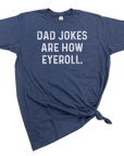 DAD JOKES ARE HOW EYE ROLL TSHIRT