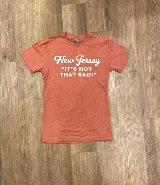 New Jersey It's Not That Bad! Tee Shirt