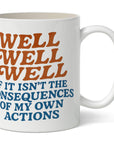 Well Well Well If It Isn't the Consequences Mug