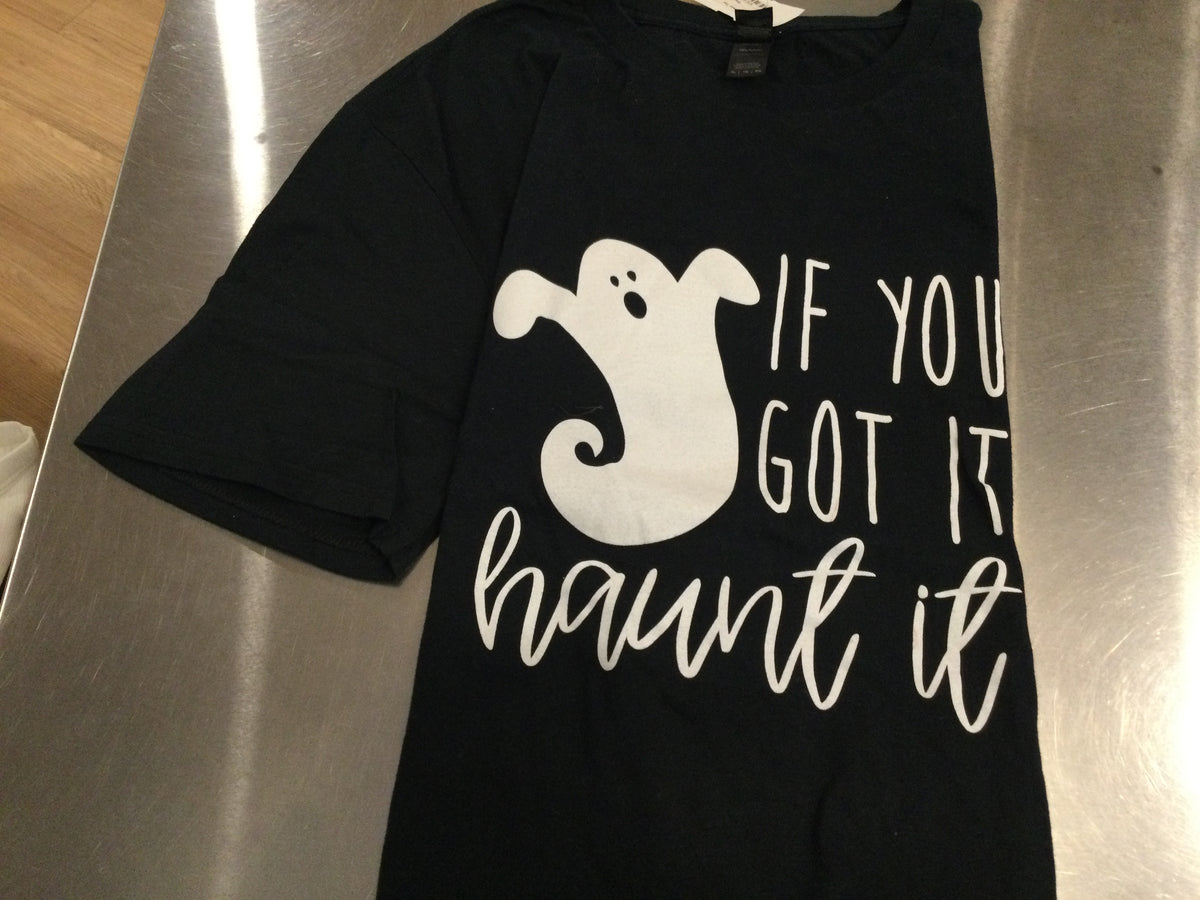 Halloween Tee If You Got It Haunt It