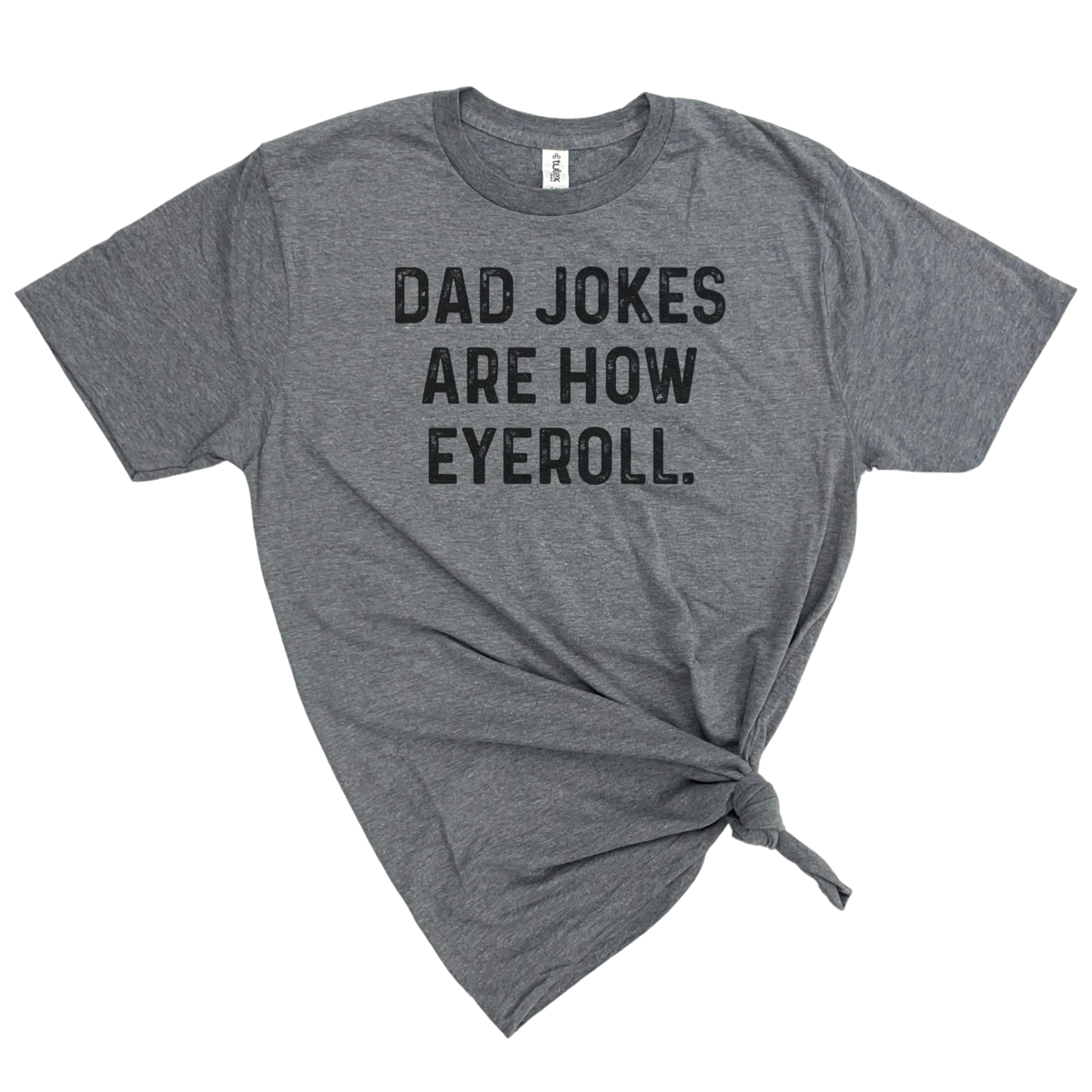 DAD JOKES ARE HOW EYE ROLL TSHIRT