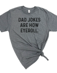 DAD JOKES ARE HOW EYE ROLL TSHIRT