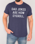 DAD JOKES ARE HOW EYE ROLL TSHIRT