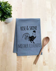 Rise & Shine Mother Cluckers - Dish Towels - White or Gray