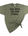 DAD JOKES ARE HOW EYE ROLL TSHIRT