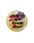 Abortion is a Human Right Pro-Choice Feminist Button Pin