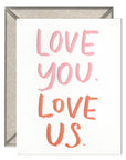 Love You. Love Us. - Love + Anniversary card