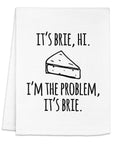 I'm The Problem, it's brie - Dish Towels - White or Gray