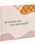 My Wishes for You as a New Parent Fill-in Books