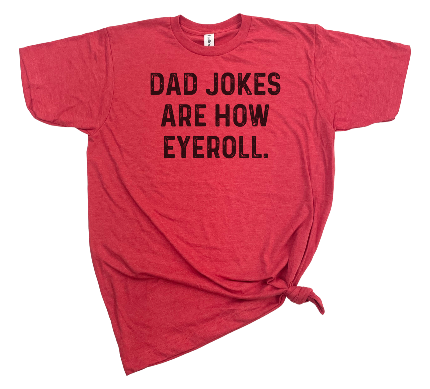 DAD JOKES ARE HOW EYE ROLL TSHIRT