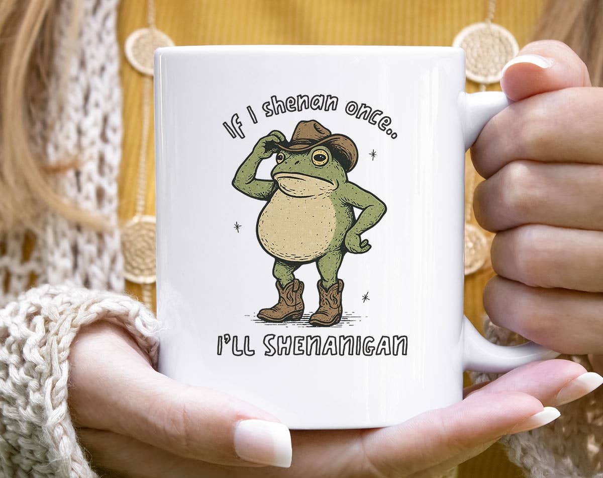 If I Shenan It Once, I'll Shenanigan - Funny Frog Coffee Mug