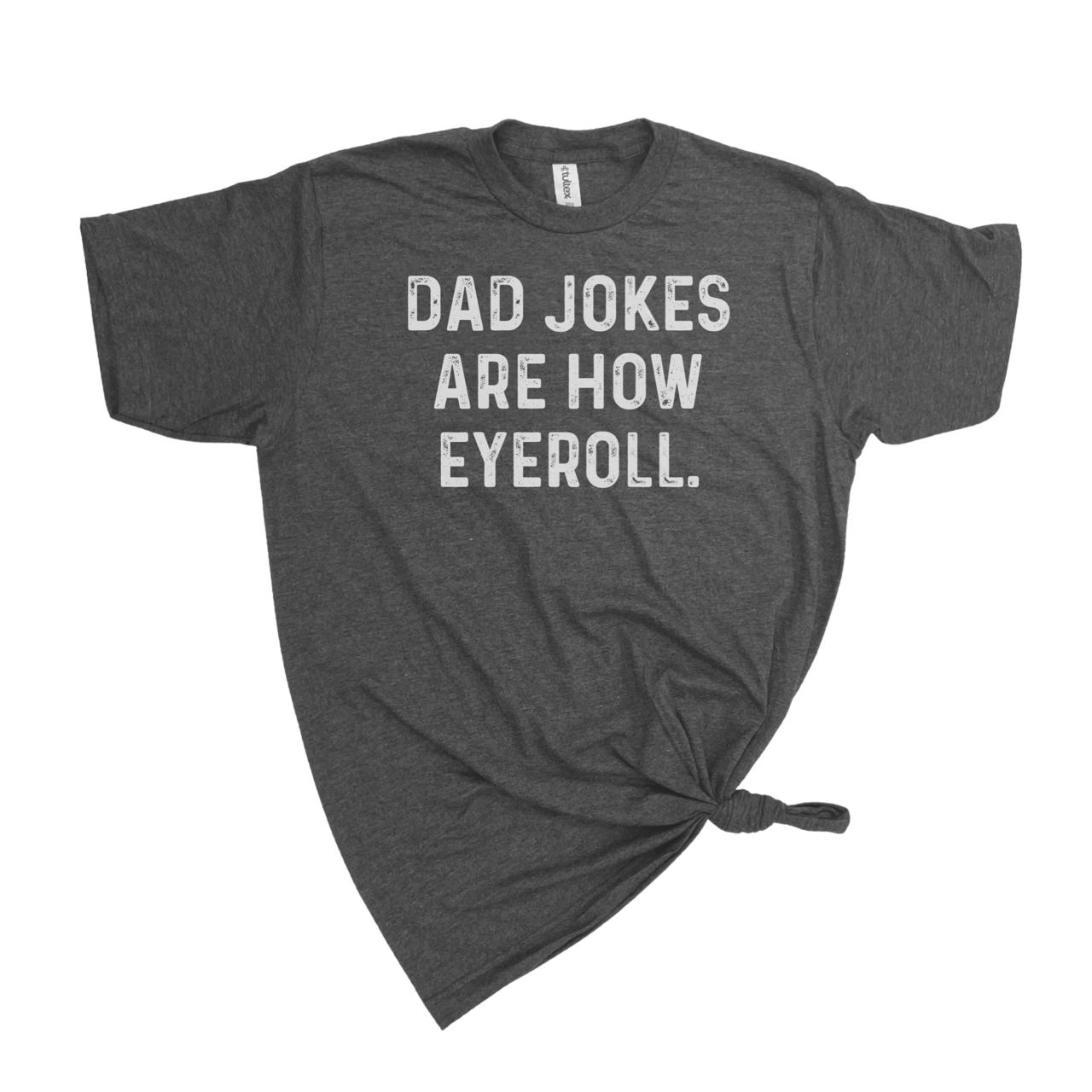 DAD JOKES ARE HOW EYE ROLL TSHIRT