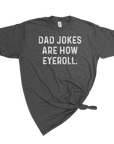 DAD JOKES ARE HOW EYE ROLL TSHIRT