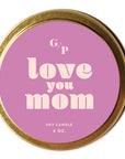 Love You Mom Just Because 4 oz. Candle Tin