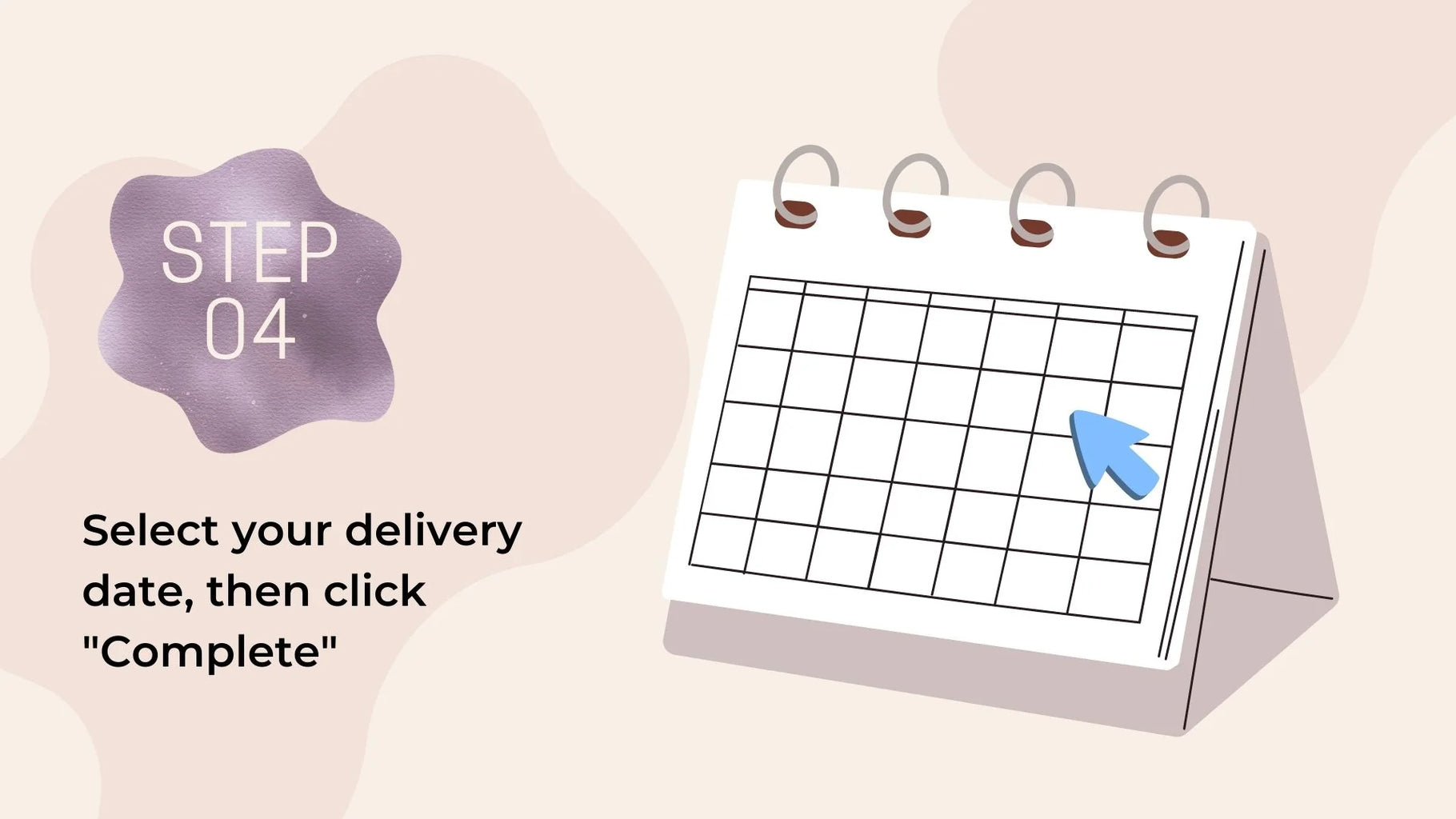 step 4: select your delivery date, the click complete
