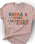 Sugar And Spice And Reproductive Rights - Pro Choice Shirt