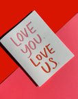 Love You. Love Us. - Love + Anniversary card