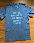 Coffee you're on the bench Tee