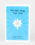 You Are Here (for now): A Guide To Finding Your Own Way by Adam J. Kurtz